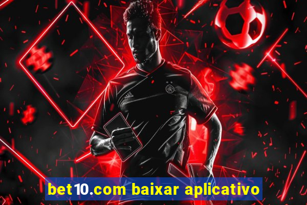 bet10.com baixar aplicativo